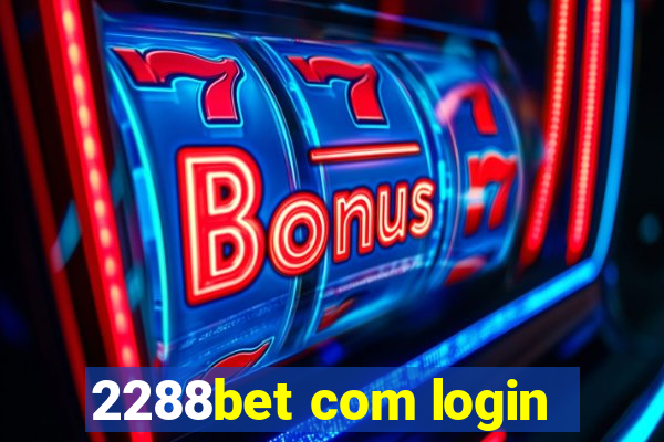 2288bet com login